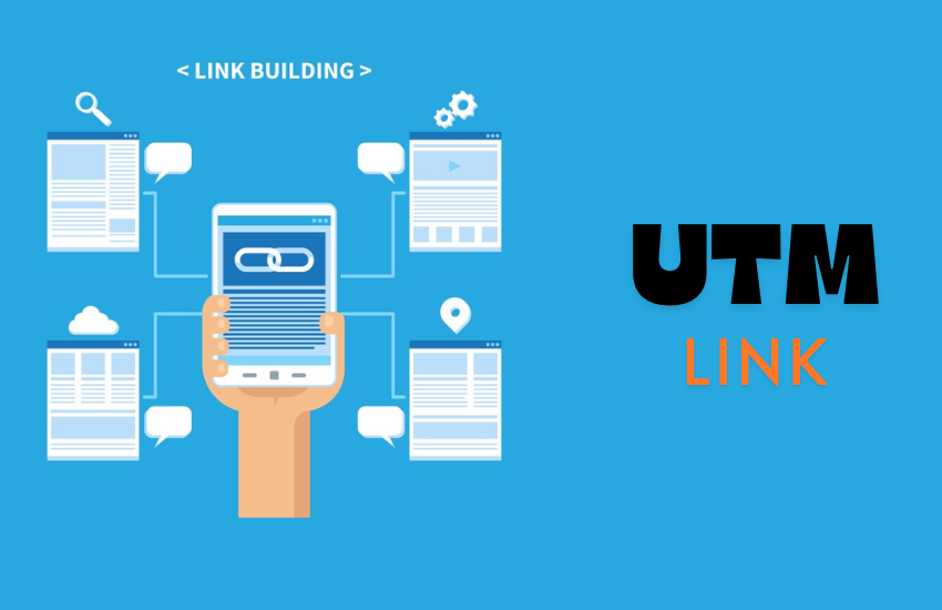 What is UTM link? How Do You Name a UTM Parameter When Generating Links in a URL Builder?